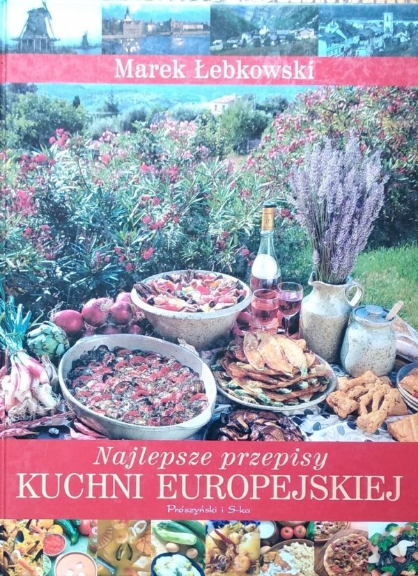 Marek Łebkowski • Najlepsze przepisy kuchni europejskiej