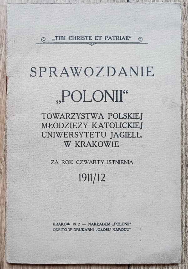 Sprawozdanie 'Polonii' Towarzystwa Polskiej Młodzieży Katolickiej Uniwersytetu Jagiellońskiego w Krakowie za rok 1911/12