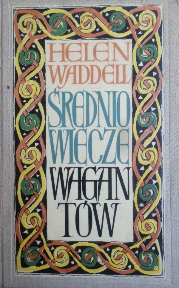 Helen Waddell • Średniowiecze wagantów