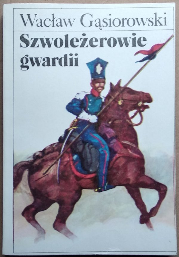 Wacław Gąsiorowski • Szwoleżerowie gwardii