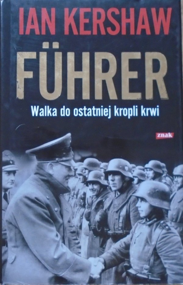 Ian Kershaw • Führer. Walka do ostatniej kropli krwi 