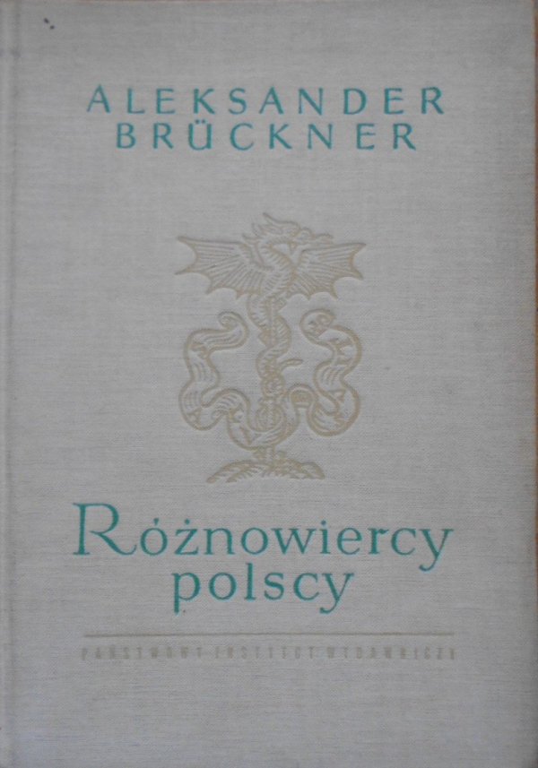 Aleksander Bruckner • Różnowiercy polscy. Szkice obyczajowe i literackie