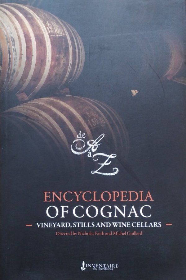 The Encyclopedia of Cognac: Vineyard, Stills and Wine Cellars