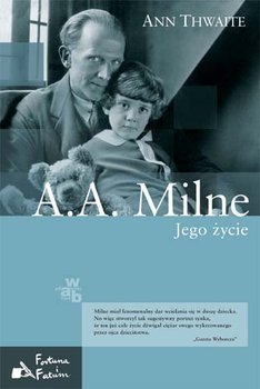 Ann Thwaite • A.A. Milne. Jego życie 