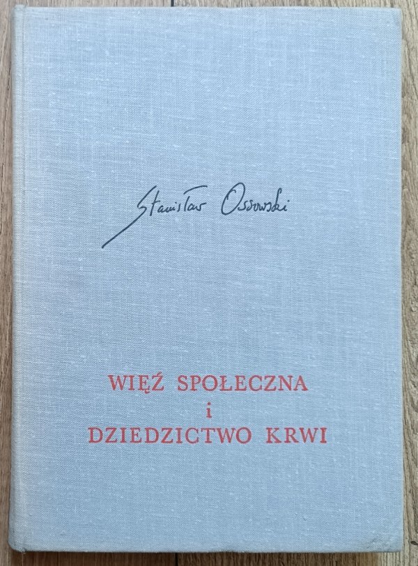 Stanisław Ossowski Więź społeczna i dziedzictwo krwi