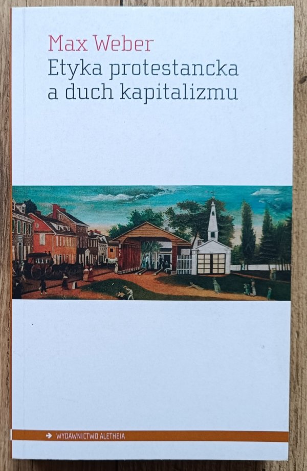Max Weber Etyka protestancka a duch kapitalizmu