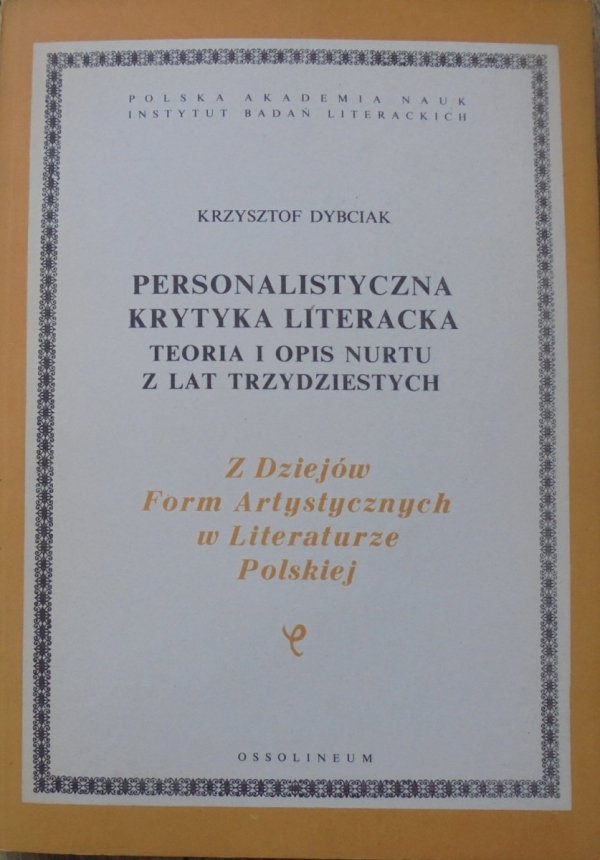 Krzysztof Dybciak • Personalistyczna krytyka literacka. Teoria i opis nurtu z lat trzydziestych