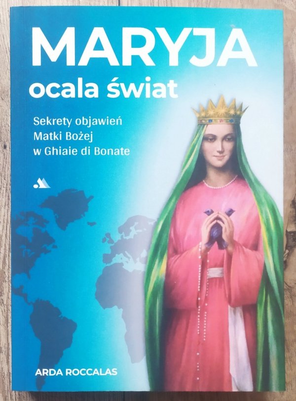 Arda Roccalas Maryja ocala świat. Sekrety objawień Matki Bożej w Ghiaie di Bonate