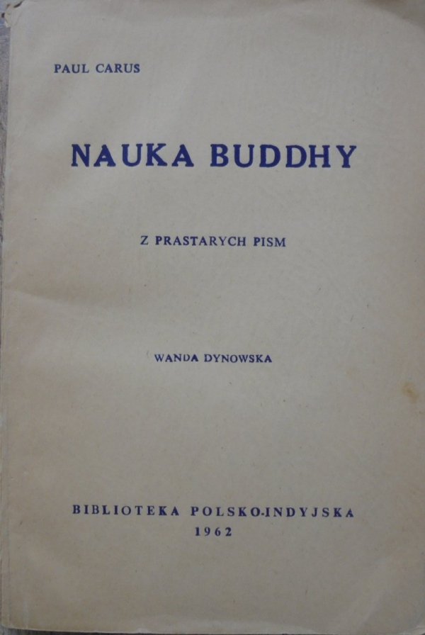 Paul Carus • Nauka Buddhy z prastarych pism [Biblioteka Polsko-Indyjska, Wanda Dynowska]