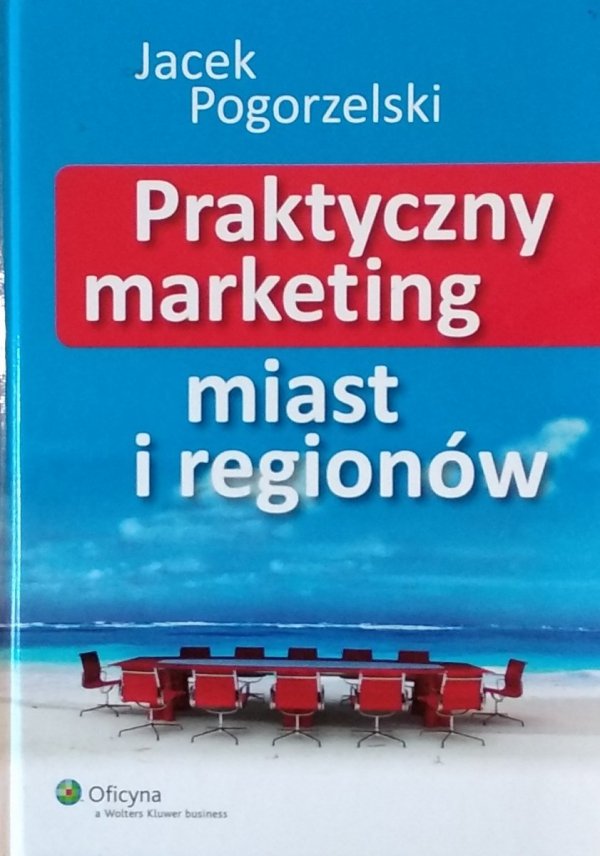  Jacek Pogorzelski • Praktyczny marketing miast i regionów