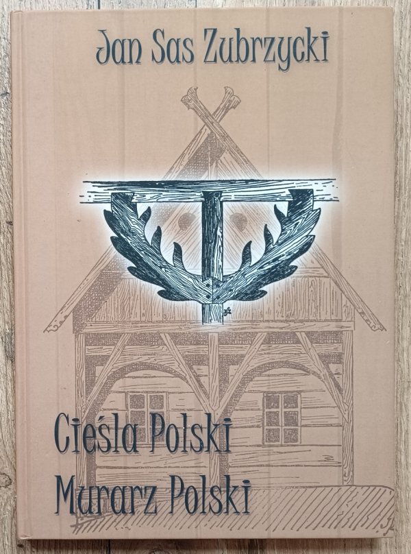 Jan Sas-Zubrzycki Cieśla Polski. Murarz Polski
