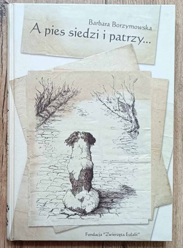 Barbara Borzymowska A pies siedzi i patrzy