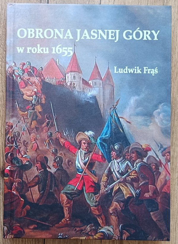 Ludwik Frąś Obrona Jasnej Góry w roku 1655