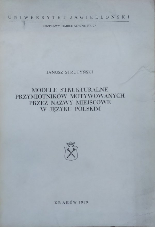 Janusz Strutyński • Modele strukturalne przymiotników motywowanych przez nazwy miejscowe w języku polskim [dedykacja autorska]