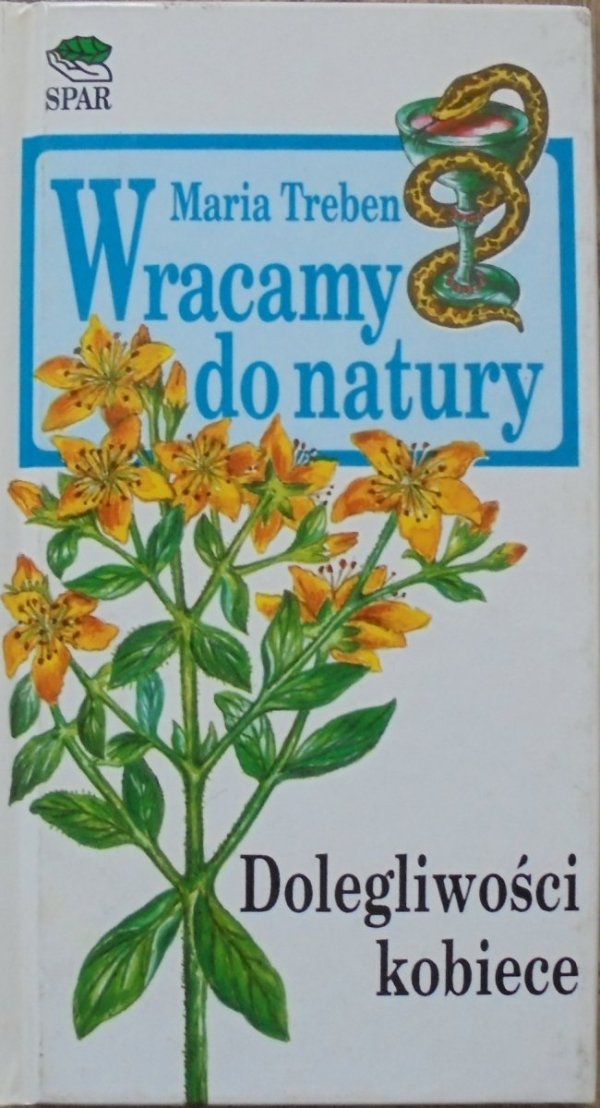 Maria Treben • Wracamy do natury - dolegliwości kobiece