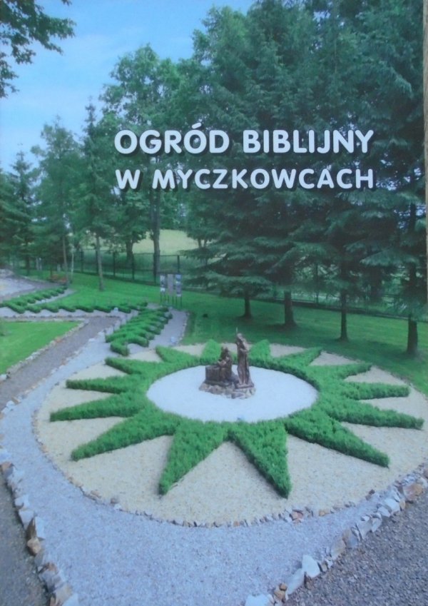 Zofia Włodarczyk • Ogród Biblijny w Myczkowcach