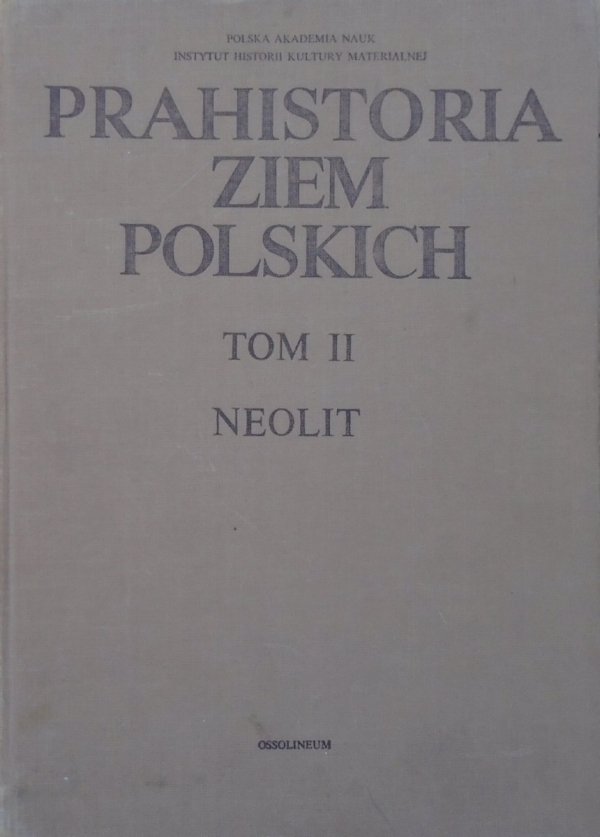 red. Witold Hensel, Tadeusz Wiślański • Prahistoria Ziem Polskich tom II. Neolit