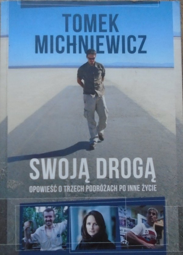 Tomek Michniewicz • Swoją drogą. Opowieść o trzech podróżach po inne życie