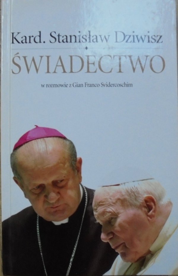 Kardynał Stanisław Dziwisz • Świadectwo [dedykacja autora]