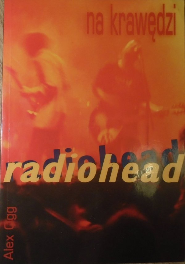 Alex Ogg • Radiohead. Na krawędzi