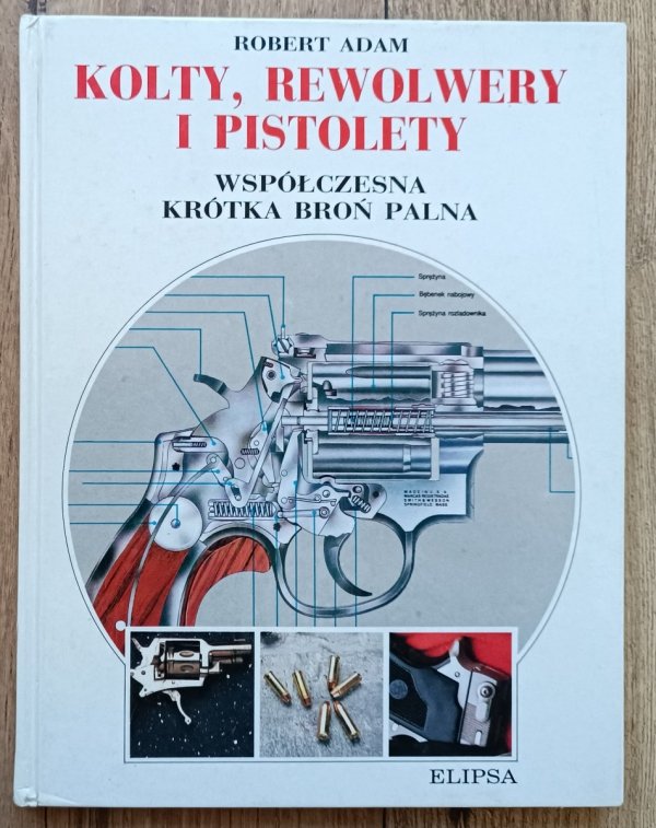 książka Kolty, rewolwery i pistolety: współczesna krótka broń palna