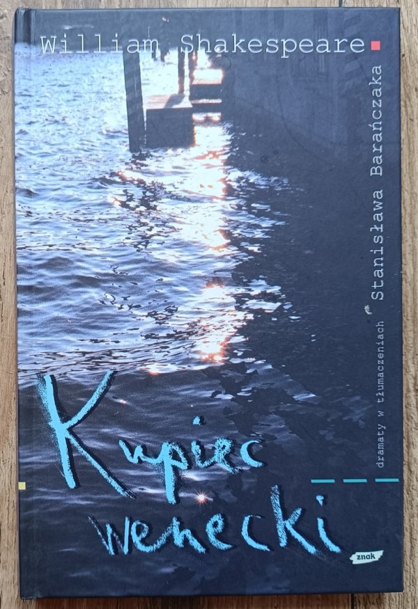 William Shakespeare Kupiec wenecki / przekład Stanisław Barańczak