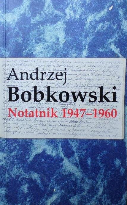 Andrzej Bobkowski • Notatnik 1947-1960 