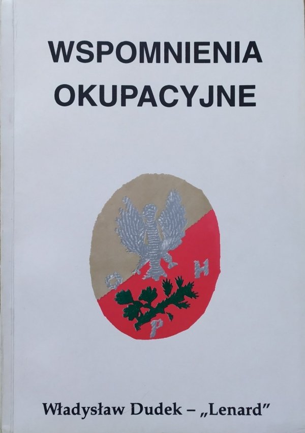 Władysław Dudek 'Lenard' Wspomnienia okupacyjne