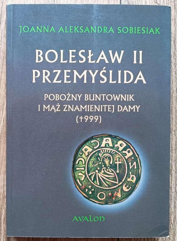 Bolesław II Przemyślida. Pobożny buntownik i mąż znamienitej damy 