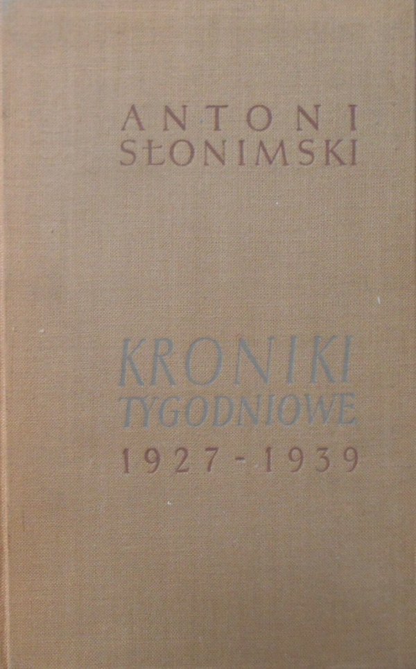 Antoni Słonimski • Kroniki tygodniowe 1927-1939