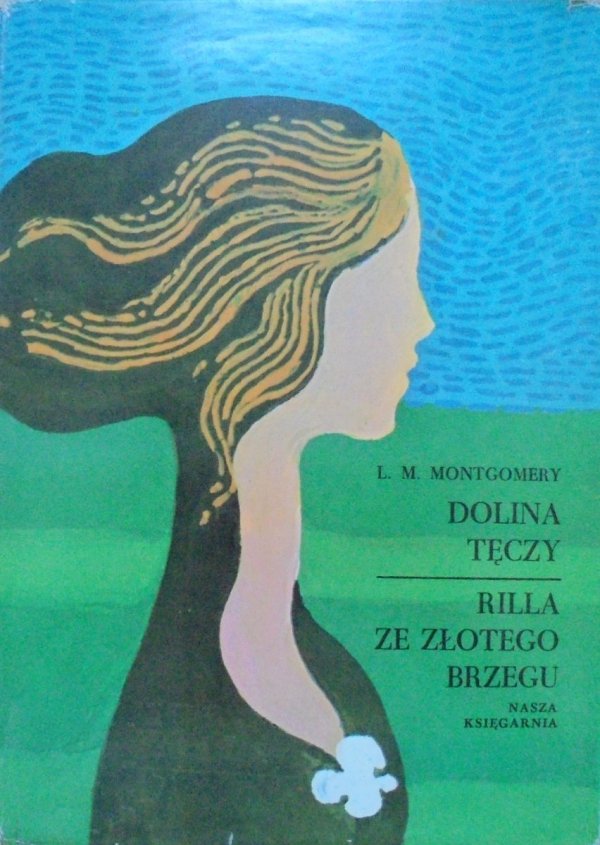 Lucy Maud Montgomery • Dolina tęczy. Rilla ze Złotego Brzegu