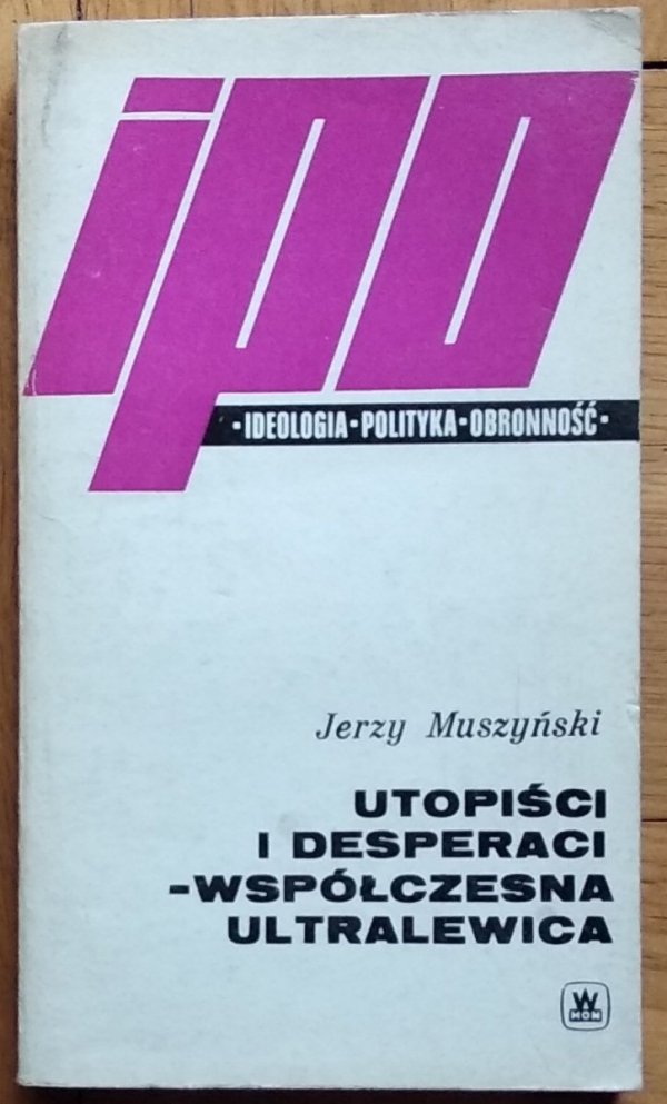 Muszyński Jerzy • Utopiści i desperaci - współczesna ultralewica