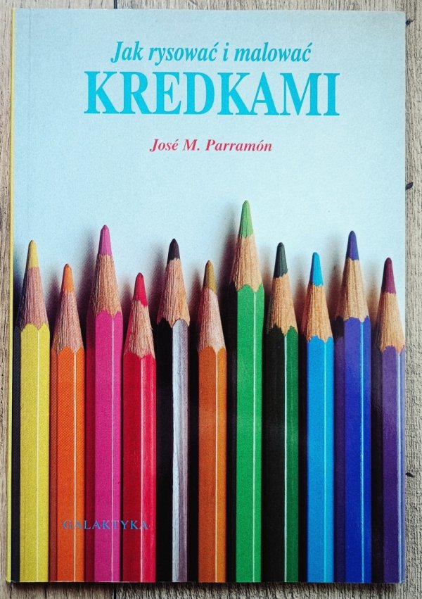 Jose M. Parramon Jak rysować i malować kredkami