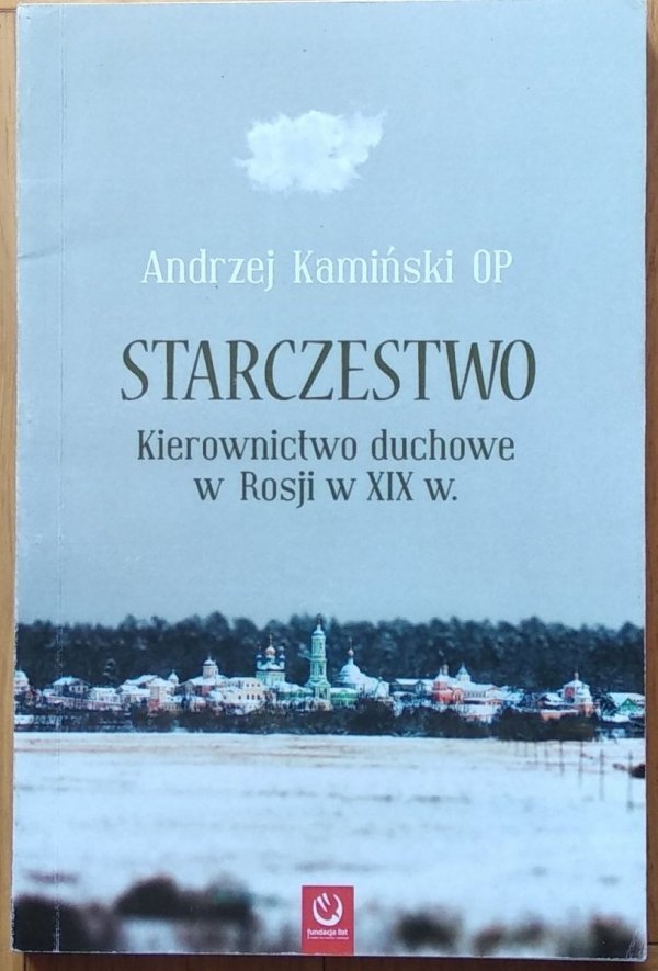 Andrzej Kamiński • Starczestwo. Kierownictwo duchowe w Rosji XIX w