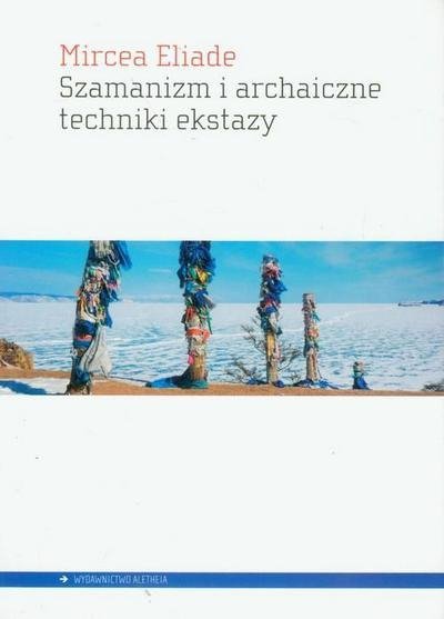 Mircea Eliade • Szamanizm i archaiczne techniki ekstazy