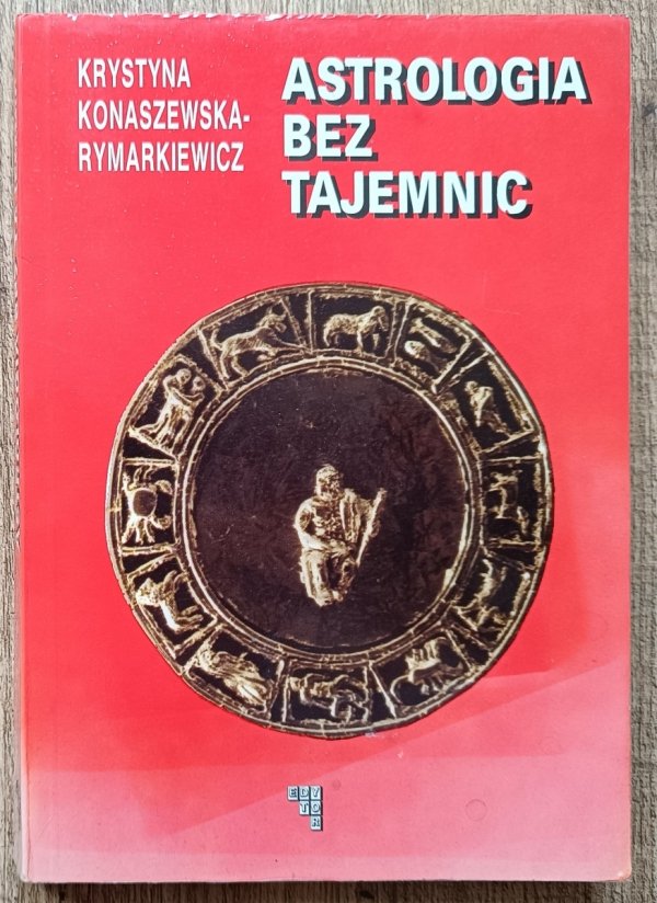 Krystyna Konaszewska-Rymarkiewicz Astrologia bez tajemnic