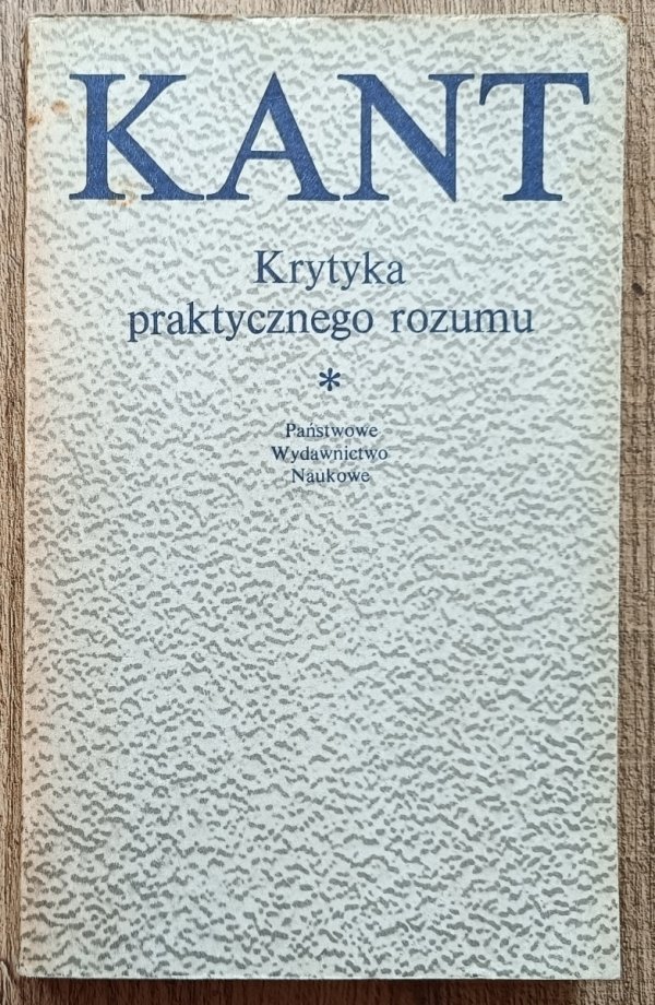 Immanuel Kant Krytyka praktycznego rozumu