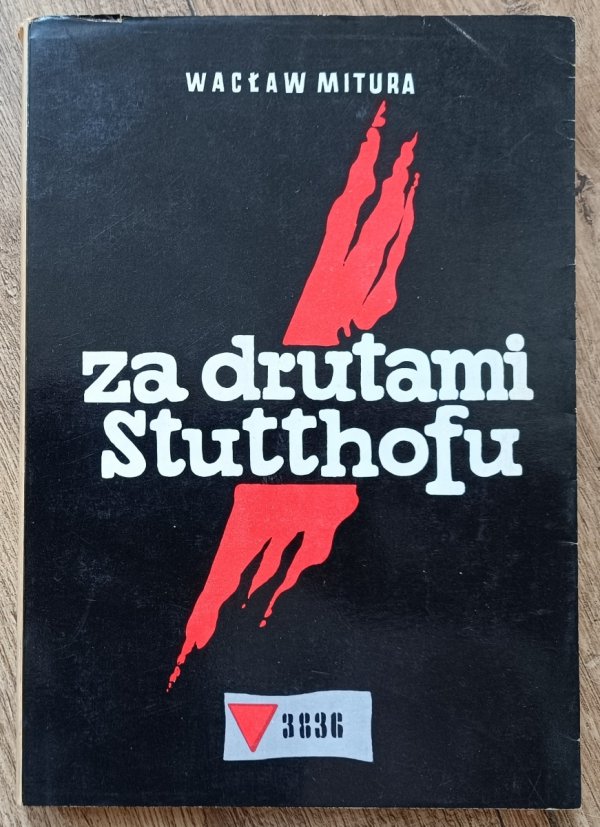 Wacław Mitura Za drutami Stutthofu. Wspomnienia więźnia obozu