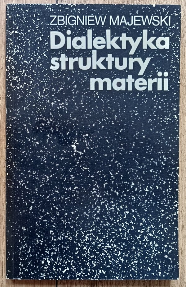 Zbigniew Majewski Dialektyka struktury materii