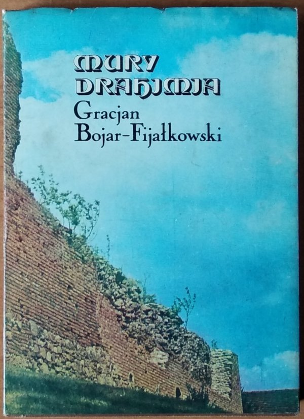 Gracjan Bojar-Fijałkowski • Mury Drahimia