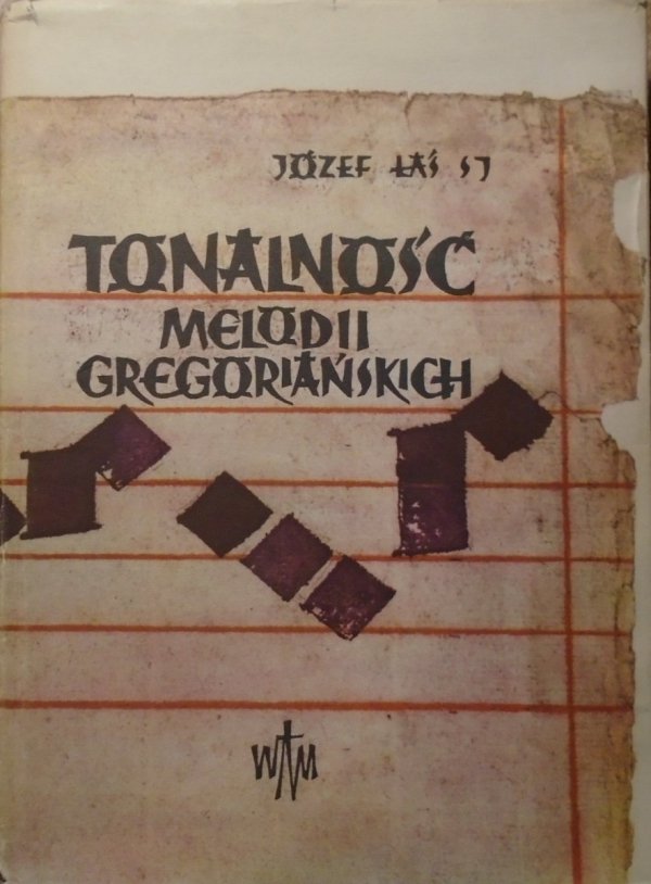 Józef Łaś S.J. • Tonalność melodii gregoriańskich. Teoria a rzeczywistość