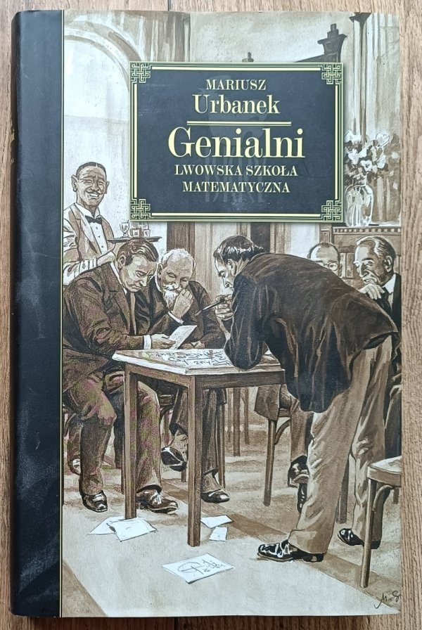 Mariusz Urbanek Genialni. Lwowska szkoła matematyczna