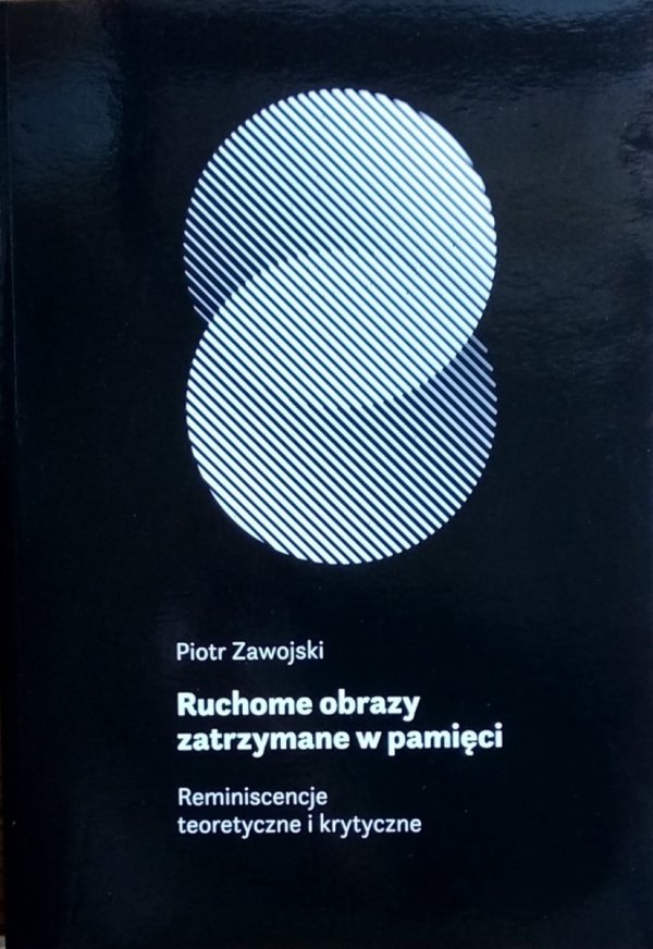 Piotr Zawojski • Ruchome obrazy zatrzymane w pamięci