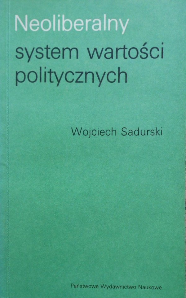 Wojciech Sadurski • Neoliberalny system wartości politycznych