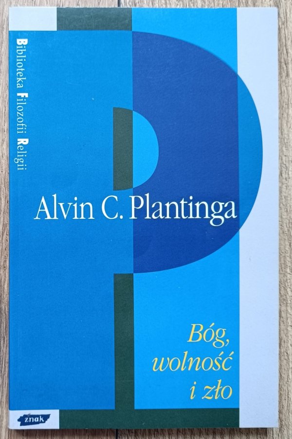 Alvin C. Plantinga Bóg, wolność i zło