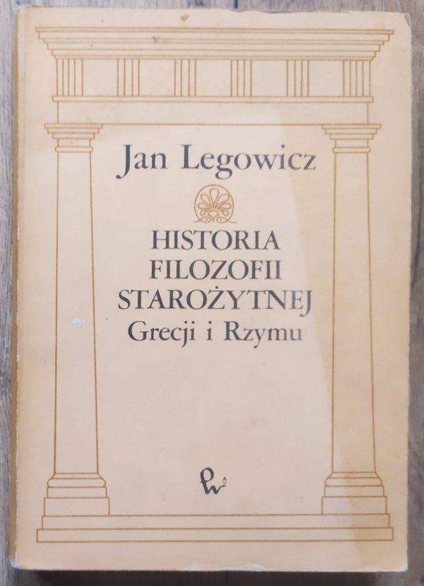 Jan Legowicz Historia filozofii starożytnej Grecji i Rzymu