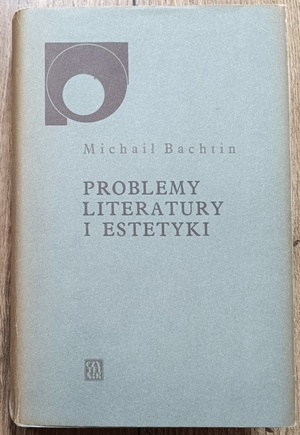 Michaił Bachtin Problemy literatury i estetyki