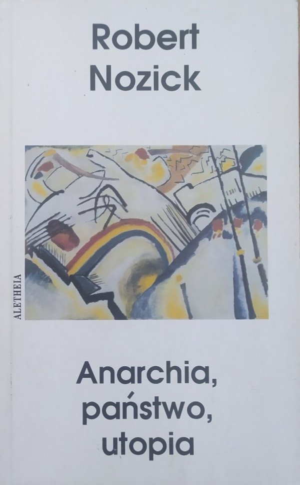 Robert Nozick Anarchia, państwo i utopia