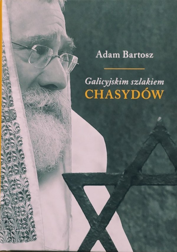 Adam Bartosz Galicyjskim szlakiem chasydów