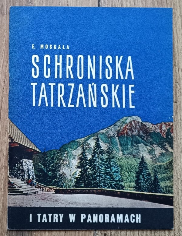 Edward Moskała Schroniska tatrzańskie i Tatry w panoramach